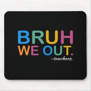 We Out Teachers End Of Year Teacher Last Day Of Sc Mouse Pad