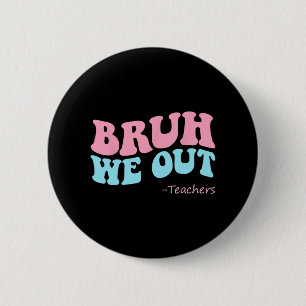 We Out Teachers Groovy Happy Last Day Of School Su 2 Inch Round Button