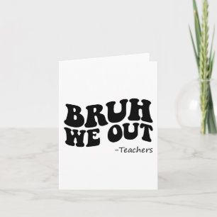 We Out Teachers Groovy Happy Last Day Of School Su Card