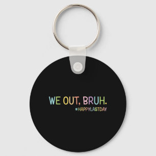 We Out Teachers Happy Last Day Of School Hello Sum Keychain
