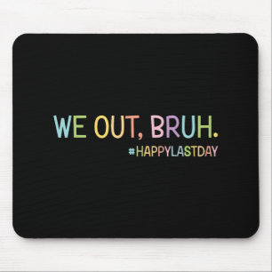 We Out Teachers Happy Last Day Of School Hello Sum Mouse Pad