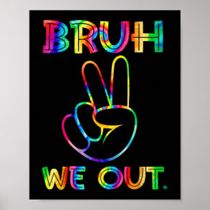 We Out Teachers Happy Last Day Of School Tie Dye Poster