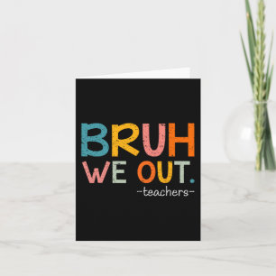 We Out Teachers Last Day Of School Funny Card