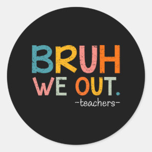 We Out Teachers Last Day Of School Funny  Classic Round Sticker