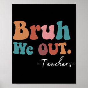 We Out Teachers Last Day Of School Funny Summer Te Poster