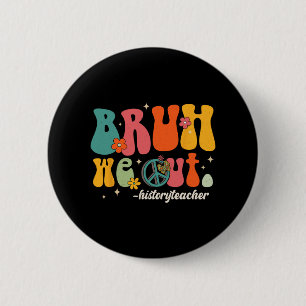 We Out Teachers Last Day Of School History Teacher 2 Inch Round Button