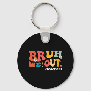 We Out Teachers Last Day Of School Teacher Keychain
