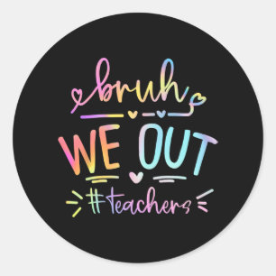 We Out Teachers Life 1 Classic Round Sticker