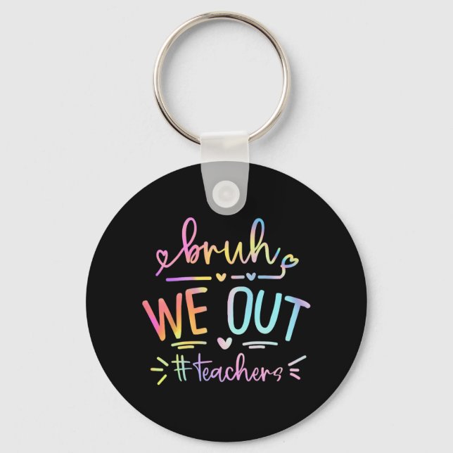 We Out Teachers Life 1  Keychain (Front)