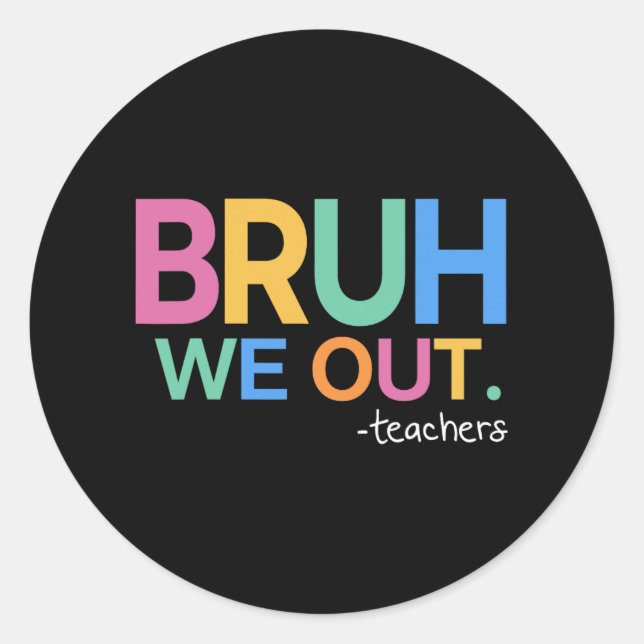 We Out Teachers Life  Classic Round Sticker (Front)