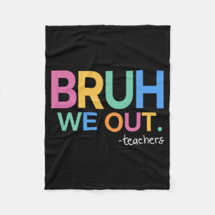 We Out Teachers Life Fleece Blanket