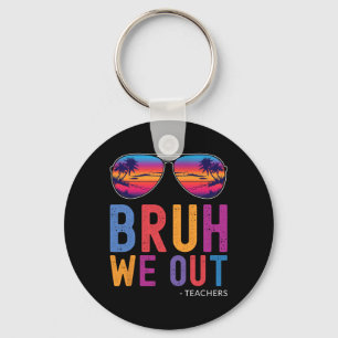 We Out Teachers Summer Last Day Of School Men Wome Keychain