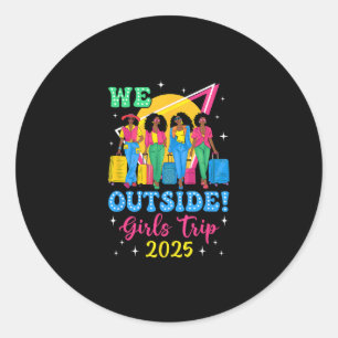 We Outside Girls Trip 2025 Afro Girls Black Women  Classic Round Sticker