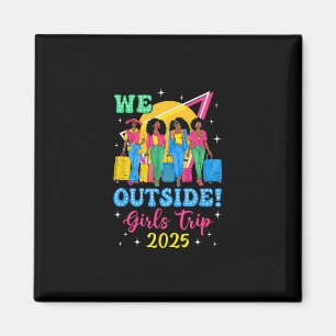 We Outside Girls Trip 2025 Afro Girls Black Women Magnet