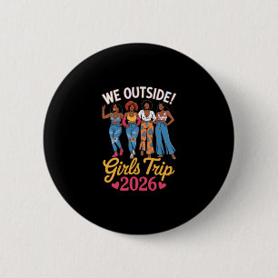 We Outside Girls Trip 2026 Matching Group Vacation 2 Inch Round Button