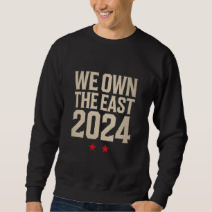 We Own The East 2024 Sweatshirt