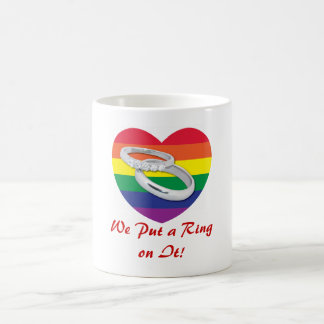 We Put a Ring on It Gay Wedding Coffee Mug