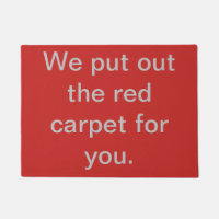We put out the red carpet for you