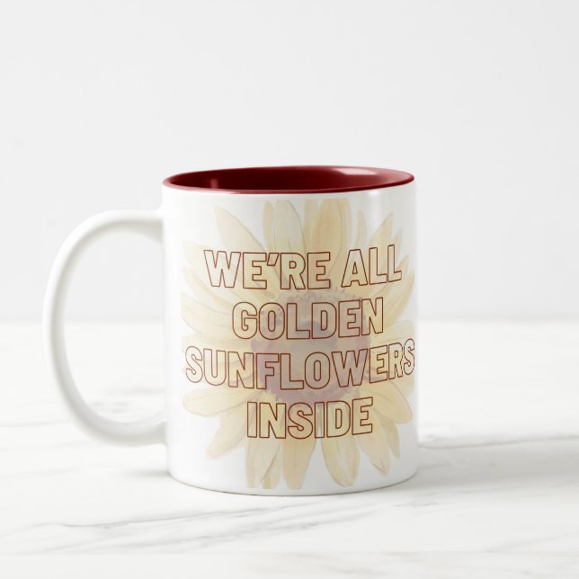 We’re all golden sunflowers inside Two-Tone coffee mug (Left)