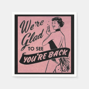 We’re glad to see you’re back napkin