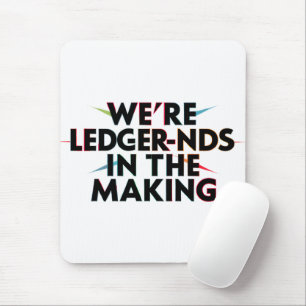 We’re LEDGER-nds In The Making - Accounting Humor Mouse Pad