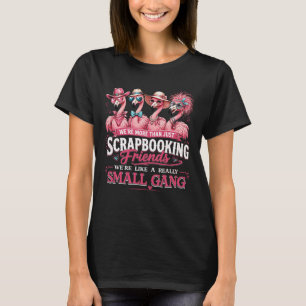 We_re More Than Friends Small Gang Scrapbooking Fl T-Shirt