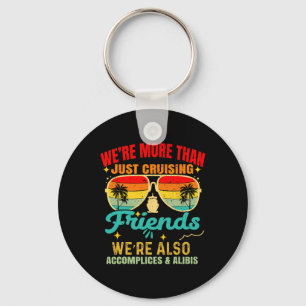 We’re More Than Just Cruising Friends Funny Cruise Keychain