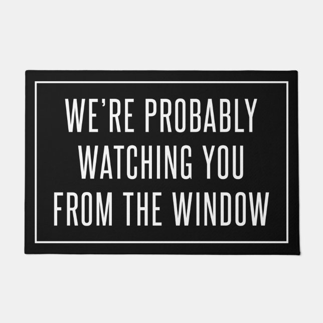 We’re Probably Watching You From The Window Doormat (Front)