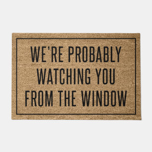 We’re Probably Watching You From The Window Doormat