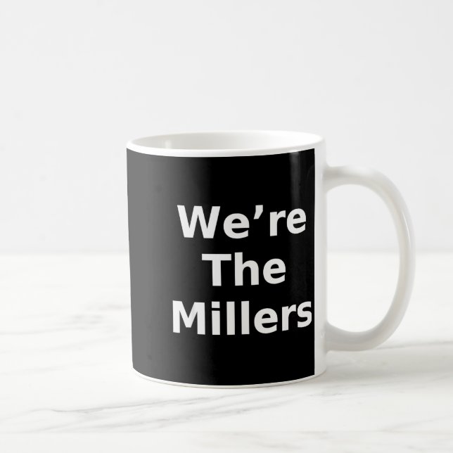 We’re The Millers – Family Pride Gift Tee  Coffee Mug (Right)