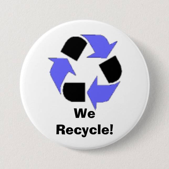 We Recycle! 3 Inch Round Button (Front)