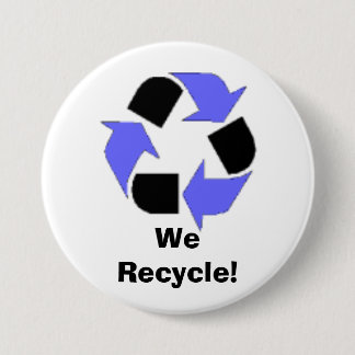 We Recycle! 3 Inch Round Button