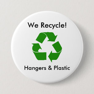 We Recycle!, Hangers & Plastic 3 Inch Round Button