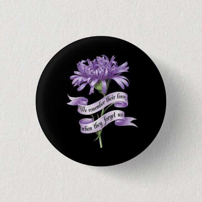We Remember Their Love When They Forget Us Alz 1 Inch Round Button (Front)