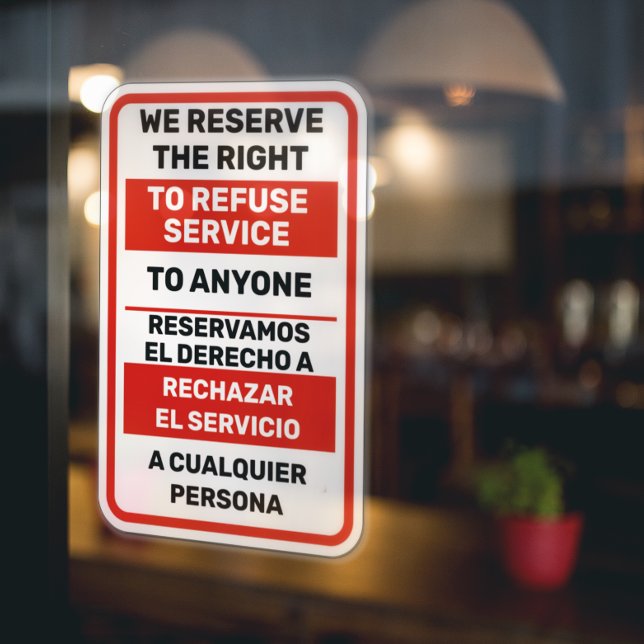 We Reserve The Right To Refuse Service To Anyone  Window Cling (Creator Uploaded)