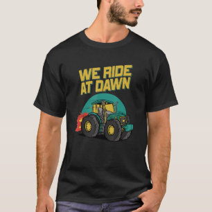 We Ride At Dawn Dad Lawn Mower Make Laugh Day Yard T-Shirt