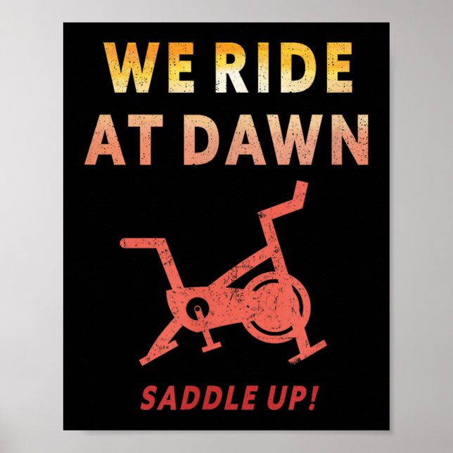 We Ride At Dawn Funny Indoor Sn Cycle Workout Cl S Poster (Front)