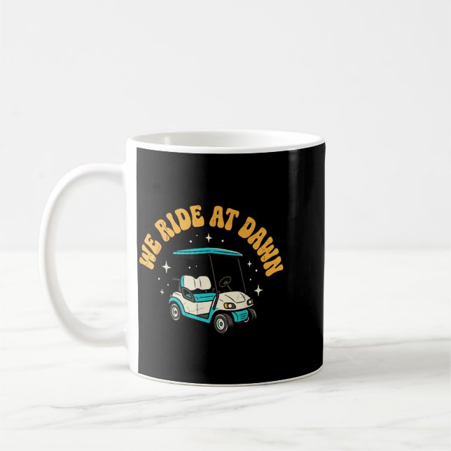 We Ride At Dawn Golf Coffee Mug (Left)