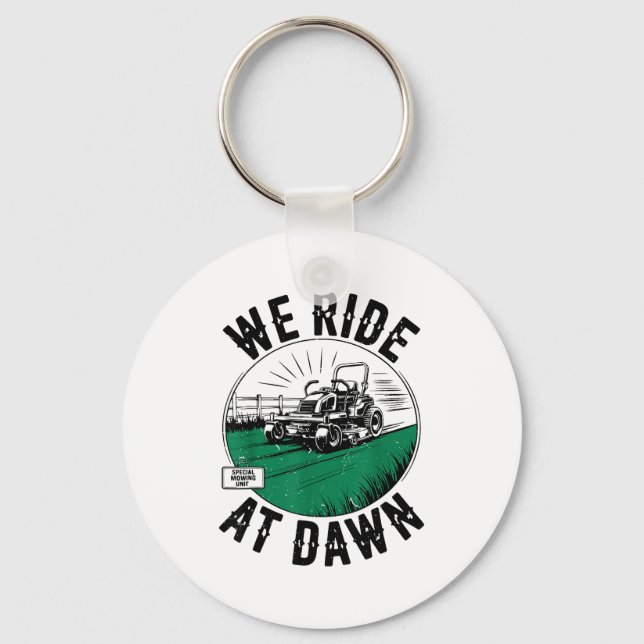 We Ride At Dawn Lawn Mower Zero-turn Funny Dad Mow Keychain (Front)