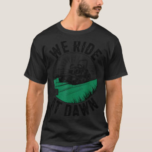 We Ride At Dawn Lawn Mower Zero-turn Funny Dad Mow T-Shirt