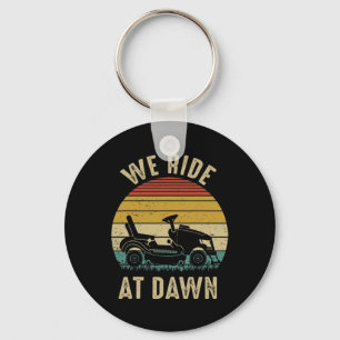 We Ride At Dawn Lawnmower Fathers Day  Keychain