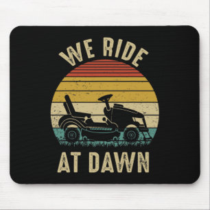 We Ride At Dawn Lawnmower Fathers Day Mouse Pad
