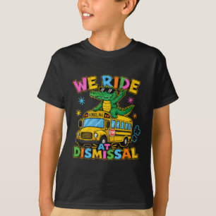 We Ride At Dismissal Gator School Bus T-Shirt