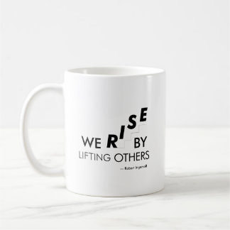 We rise by lifting others coffee mug