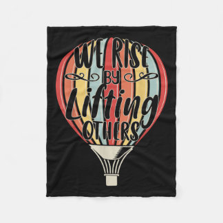 We Rise By Lifting Others Funny Air Balloon Motiva Fleece Blanket