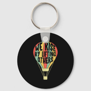 We Rise By Lifting Others Funny Air Balloon Motiva Keychain