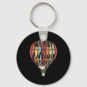 We Rise By Lifting Others Funny Air Balloon Motiva Keychain