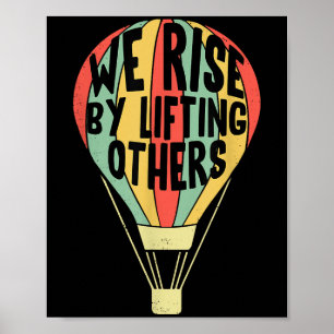 We Rise By Lifting Others Funny Air Balloon Motiva Poster