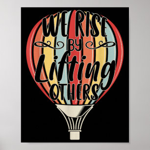 We Rise By Lifting Others Funny Air Balloon Motiva Poster