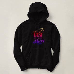 We rise by lifting others hoodie